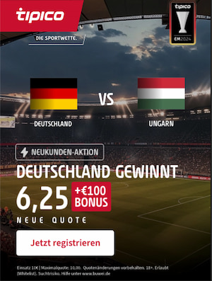 Tipico Quotenboost zu Deutschland gegen Ungarn (6.25 auf GER)